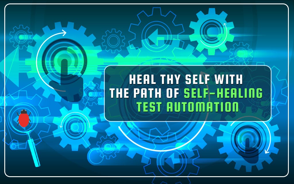 Heal Thy Self With the Path of SelfHealing Test Automation by