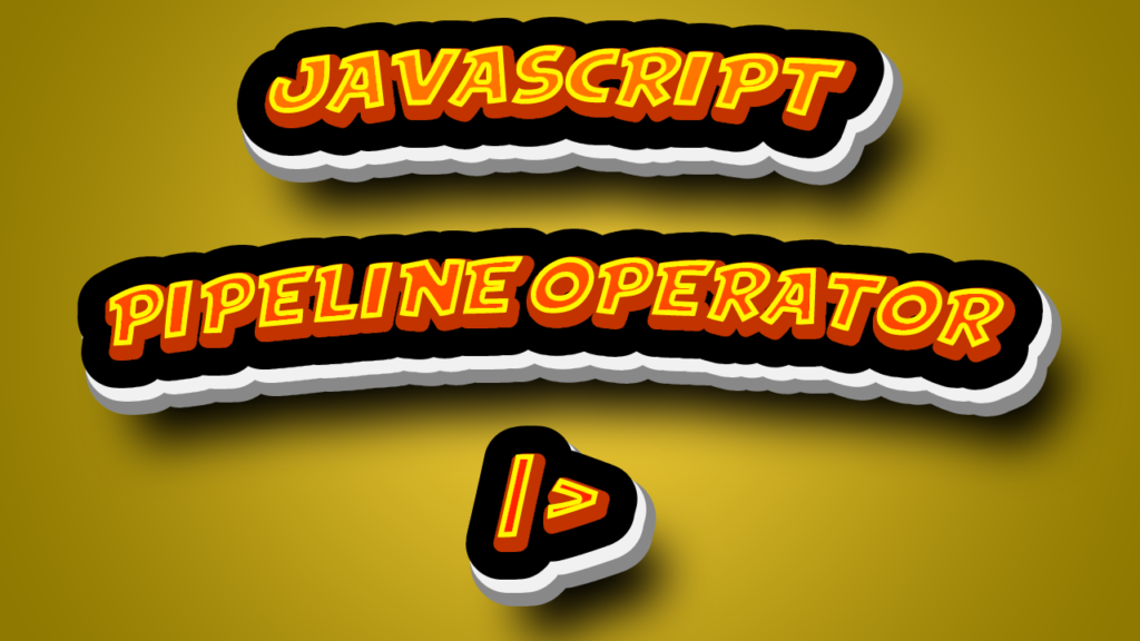 JavaScript 2023: Introducing the Pipeline Operator | by Etsondorival ... image.