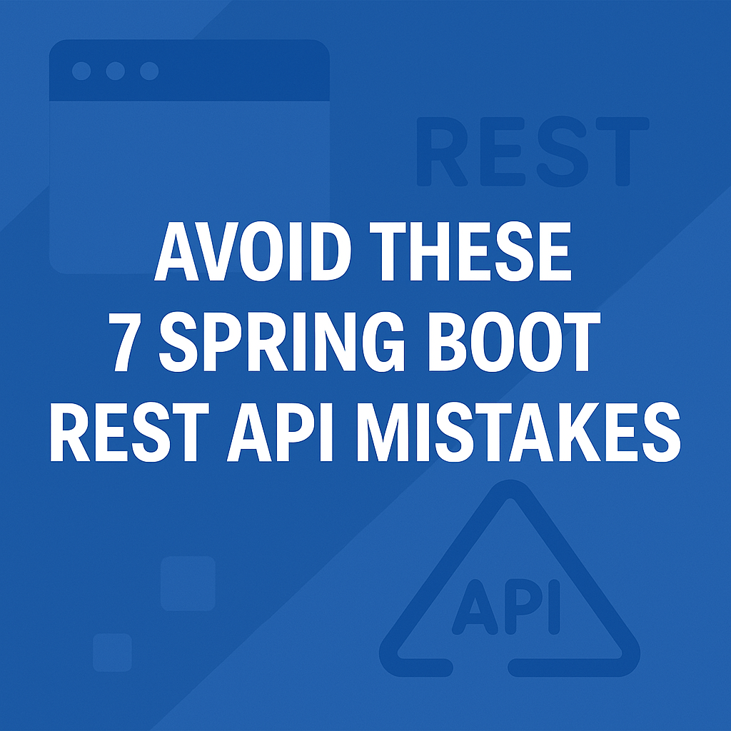 Avoid These 7 Costly Mistakes When Building Spring Boot REST APIs | by ...