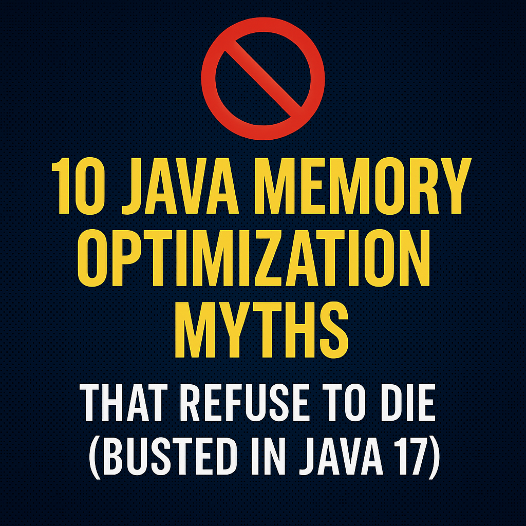 Java Memory Optimization Myths That Refuse to Die (And Why You Should ...