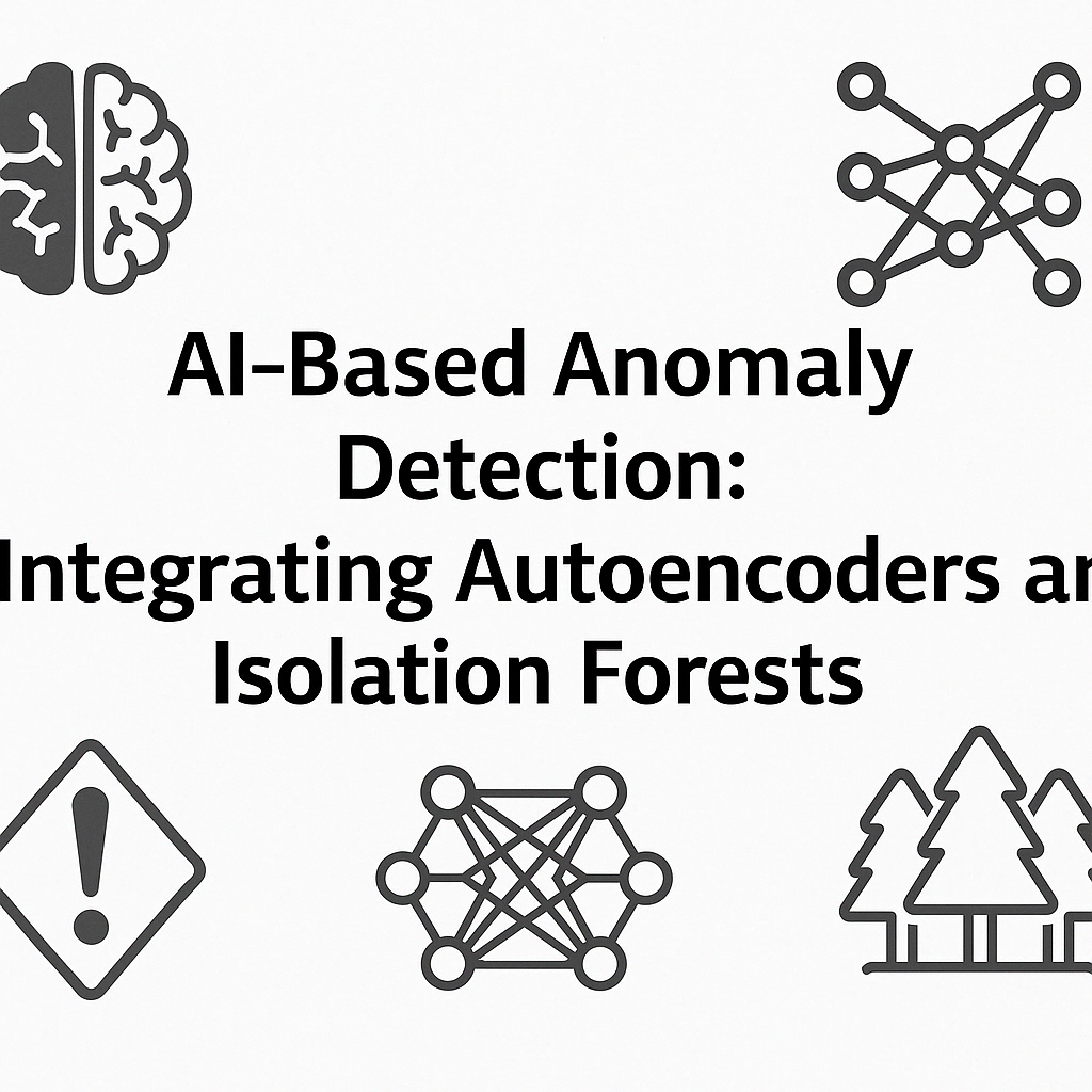 AI-Based Anomaly Detection: Integrating Autoencoders and Isolation ...