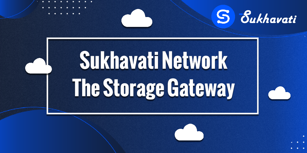 Sukhavati Network — The Storage Gateway by Medium