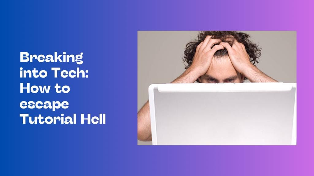 BREAKING INTO TECH: HOW TO ESCAPE TUTORIAL HELL | by Chidimma Prisca ...