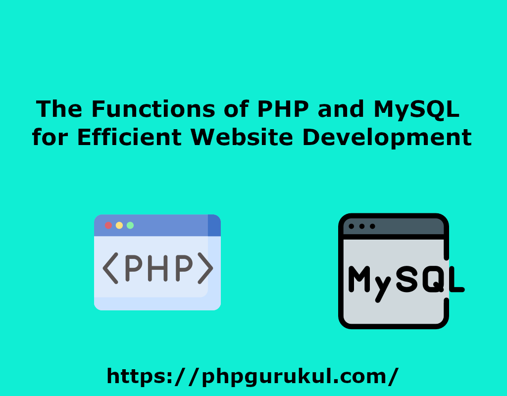 The Functions of PHP and MySQL for Efficient Website Development | by ...
