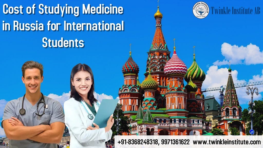 Cost Of Studying Medicine In Russia For International Students | by ...
