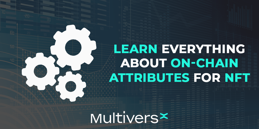 The guide to learn everything about on-chain attributes for NFTs on ...
