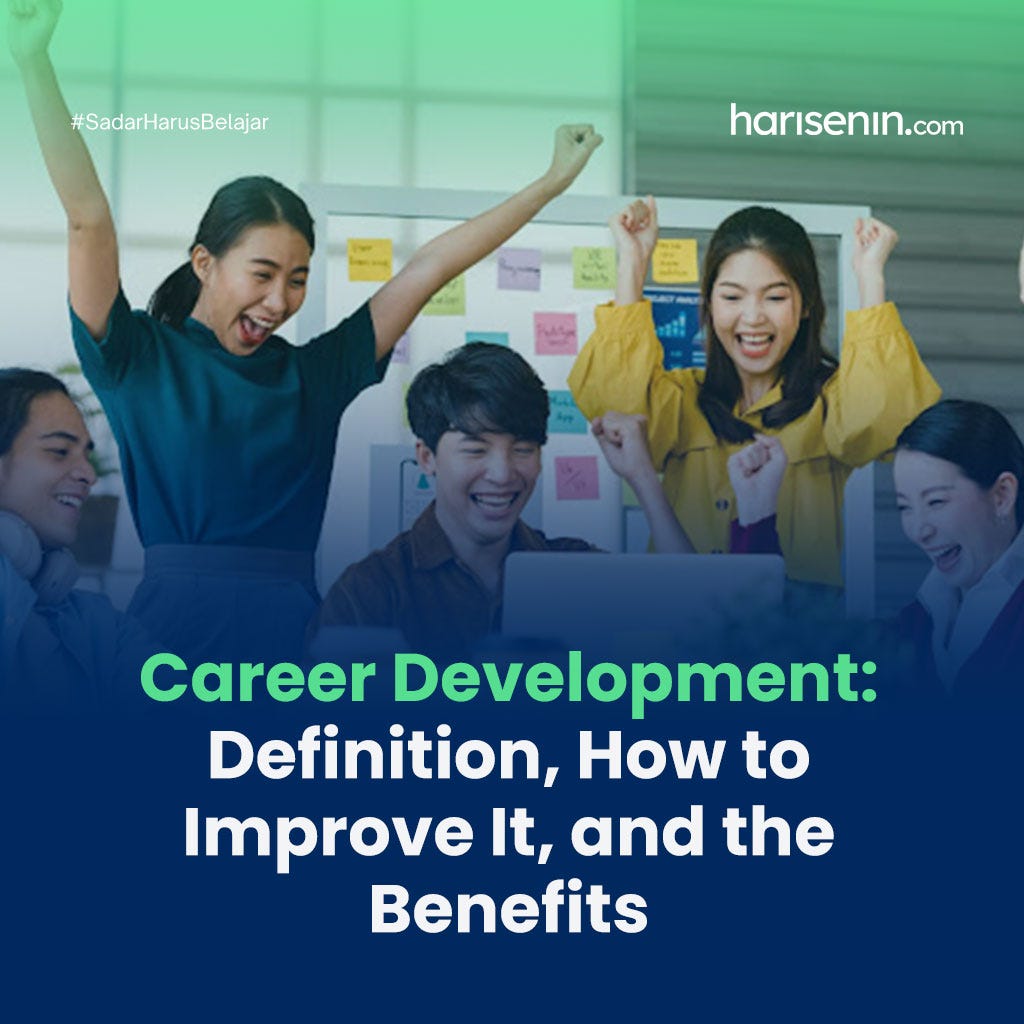 Career Development Definition, How to Improve It, and the Benefits by Medium