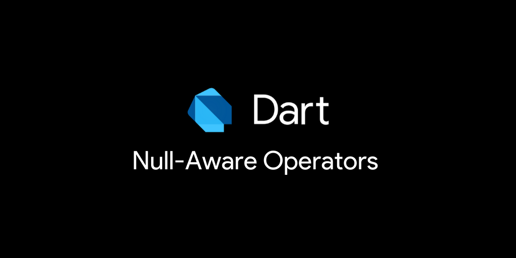 Null-aware Operators in Dart. Deep dive into one of my favourite and… | by  Abhishek Wagh | Medium