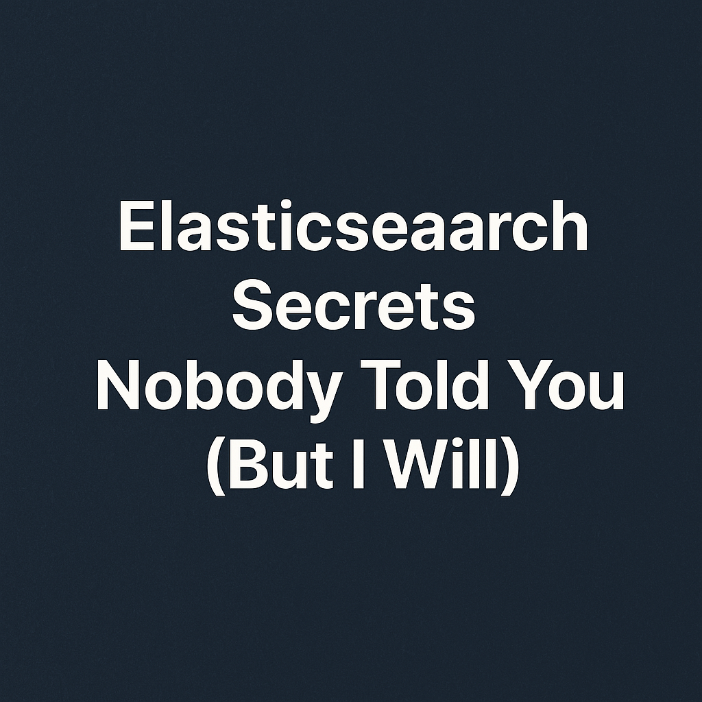 Elasticsearch Secrets Nobody Told You (But I Will) by The Quantum