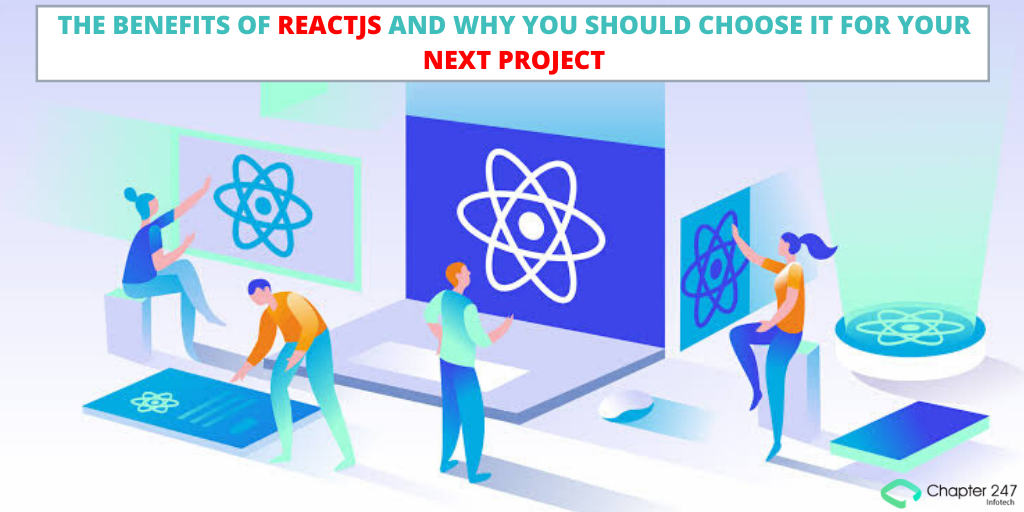 What are the benefits of ReactJS Development and why you should choose it?