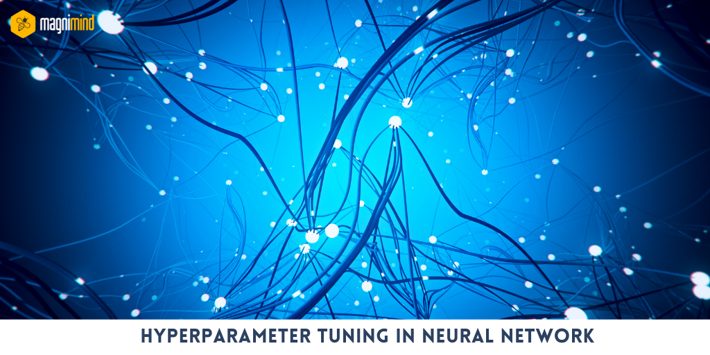 HYPERPARAMETER TUNING IN NEURAL NETWORK | By Magnimind | MagniData | Medium