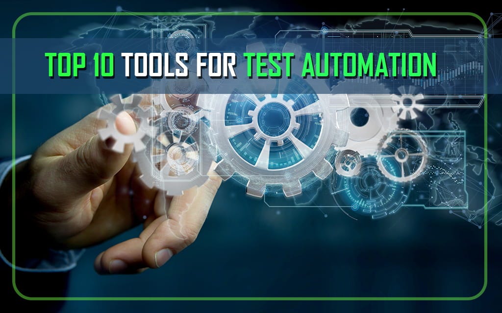 Top 10 Tools for Test Automation Best Automation Testing Tools Medium
