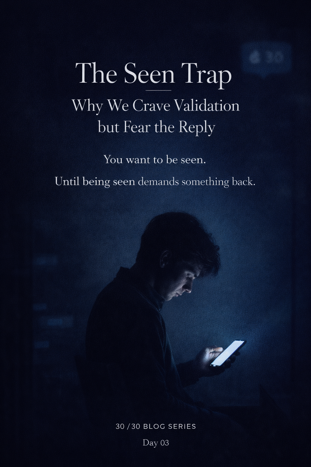 The Seen Trap: Why We Crave Validation but Fear the Reply
