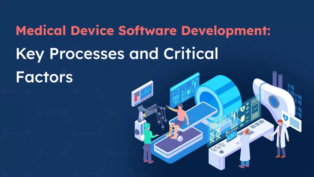 Medical Device Software Development Key Processes and Critical Factors