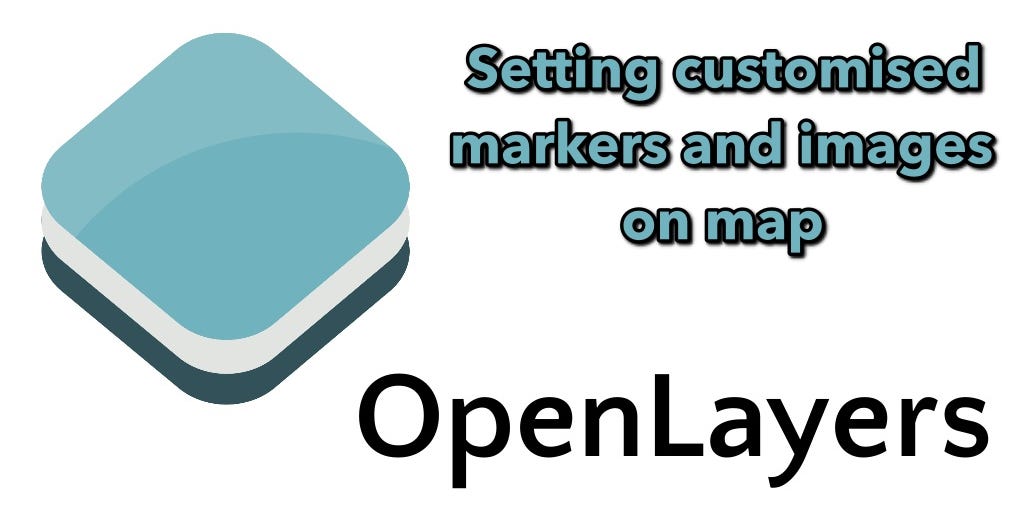Working with OpenLayers 4 | Part 3— Setting customised markers and images  on the map | by Mohit Gupta | Attentive AI Tech Blog | Medium