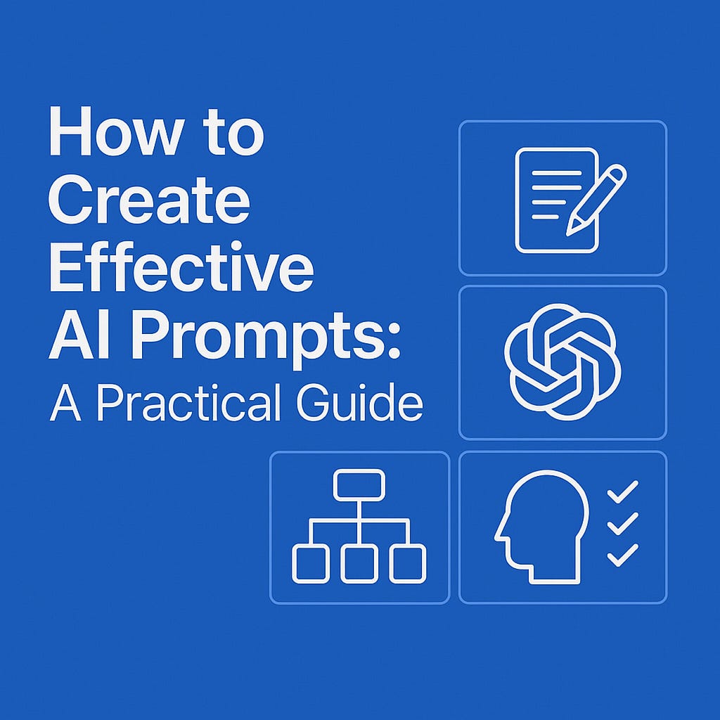 How to Create Effective AI Prompts: A Practical Guide | by Paulo ...
