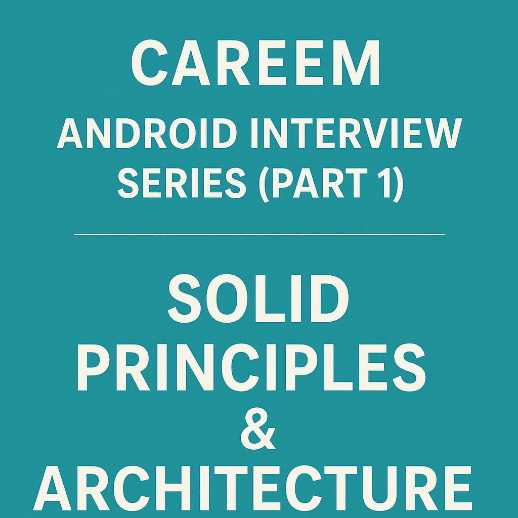 Careem Android Interview Series