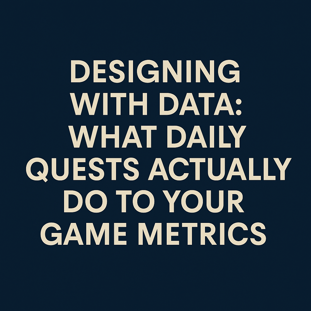 Designing with Data: What Daily Quests Can Do to Your Game Metrics