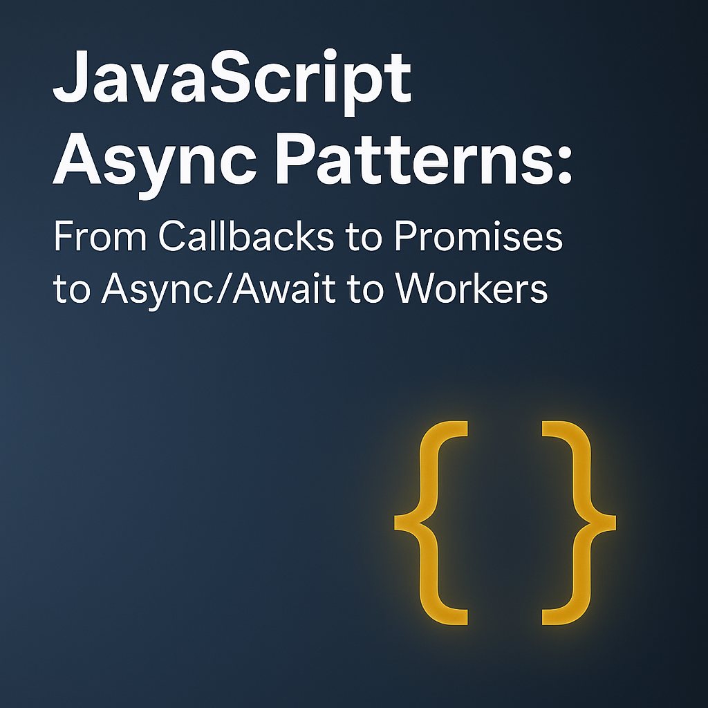 JavaScript Async Patterns: From Callbacks to Promises to async/await to ...