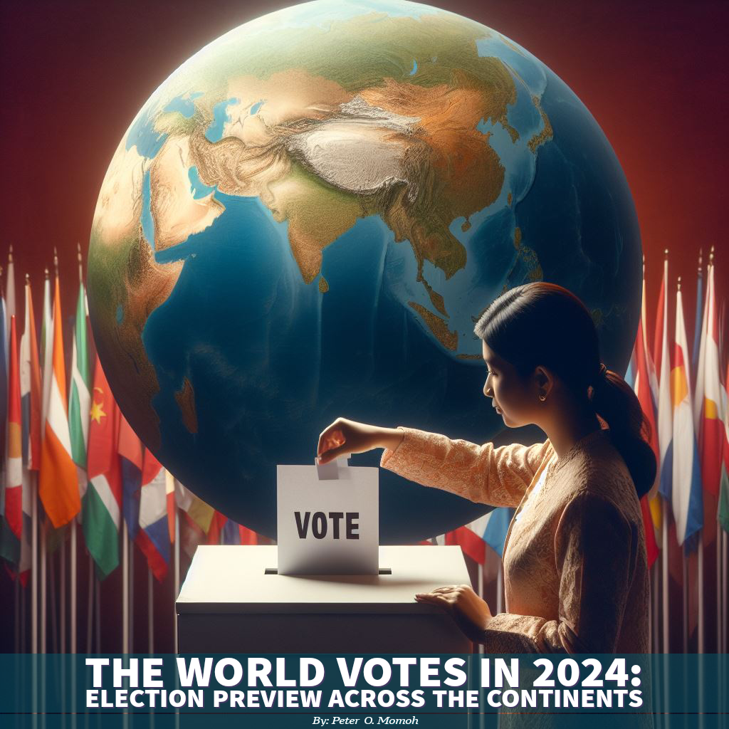 The World Votes A 2024 Election Preview Across Continents by Peter O. Momoh Jan, 2024 Medium