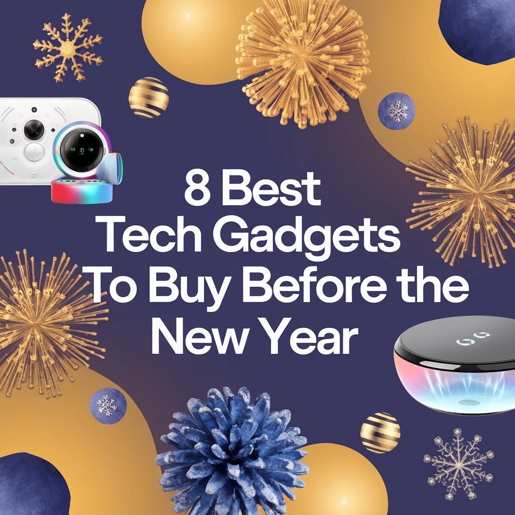 8 Best Tech Gadgets to Buy Before the New Year