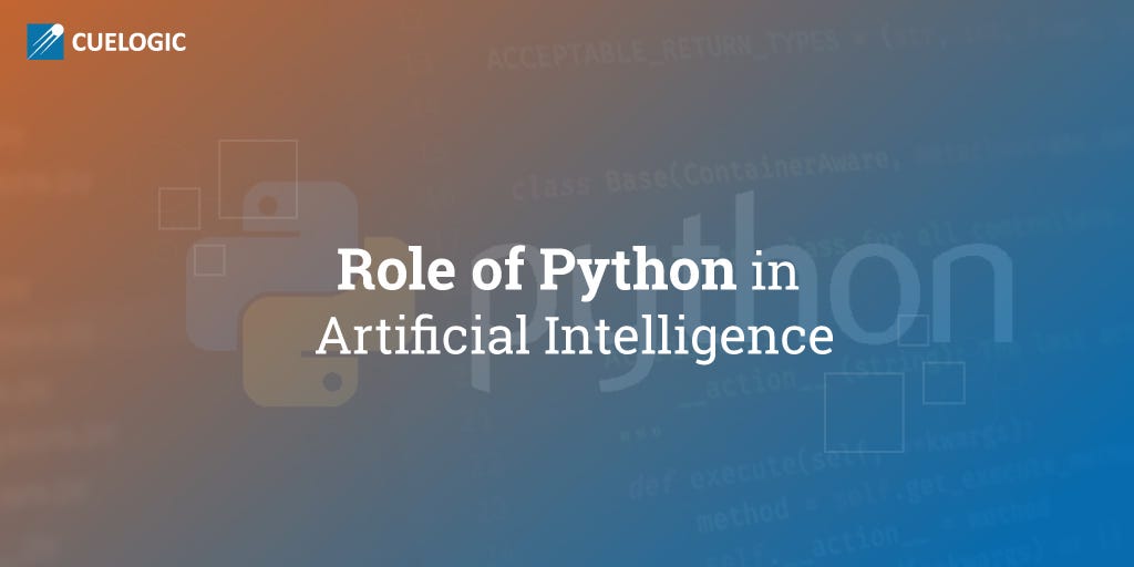 Role of Python in Artificial Intelligence | by Harsh Binani | Cuelogic ...