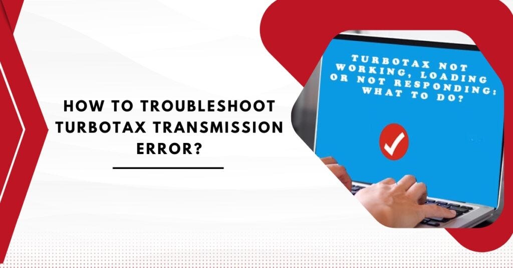 How to Troubleshoot TurboTax Transmission Error? Mwjconsultancy Medium