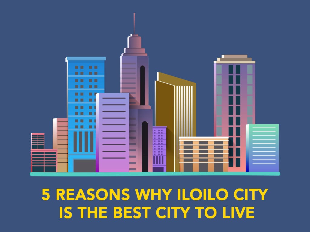 5 Reasons Why Iloilo City Is The Best City To Live by Ariel Manoban