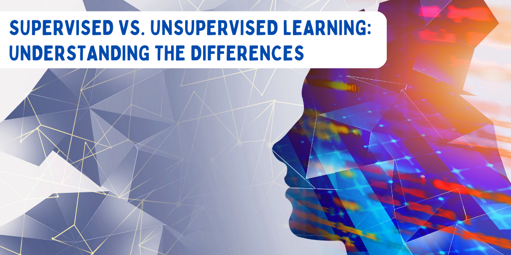 SUPERVISED VS. UNSUPERVISED LEARNING: UNDERSTANDING THE DIFFERENCES ...
