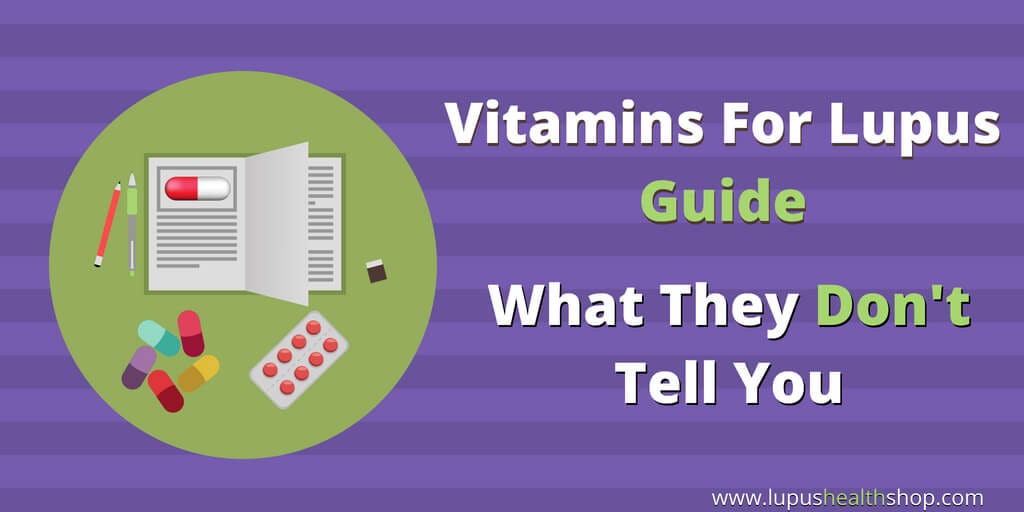 Vitamins for Lupus — What They Don’t Tell You [GUIDE] by Janeen Qadri