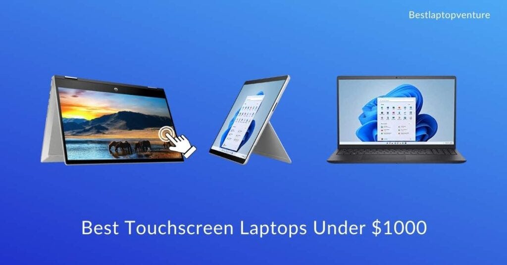 Best Touchscreen Laptops Under 1000 9 Best Touchscreen Laptops Under $1000 in 2024 [Expert Recommended