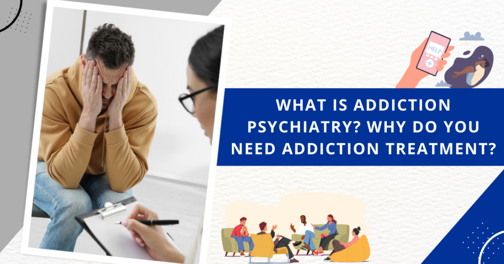 What Is Addiction Psychiatry? Why Do You Need Addiction Treatment? James Brown Medium