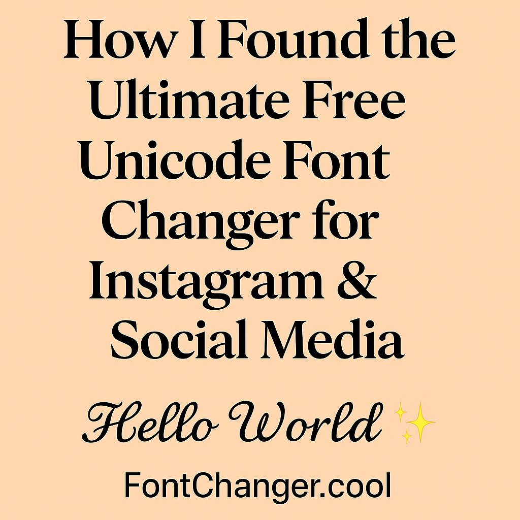 How I Found the Ultimate Free Unicode Font Changer for Instagram & Social Media