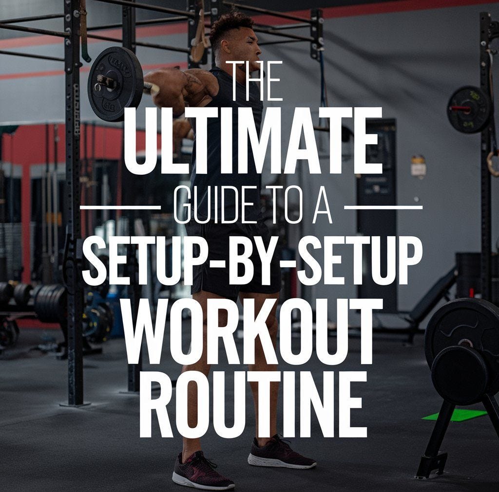The Ultimate Guide to a Setup by Setup Workout Routine by A H Khan Oct 2024 Medium