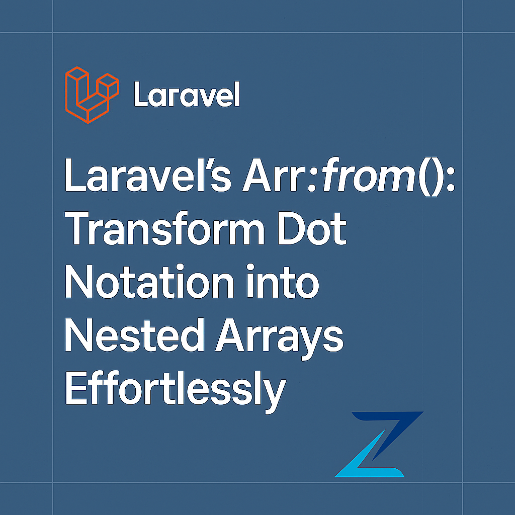 Unlocking Laravel’s Arr::from() – Simplify Array Transformations ...