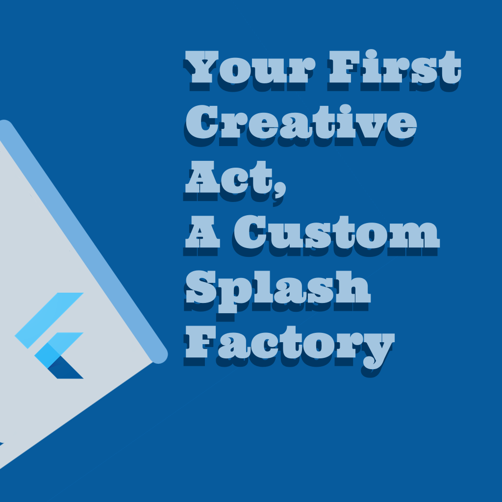 Your First Creative Act, A Custom Splash Factory by Fred Grott Medium