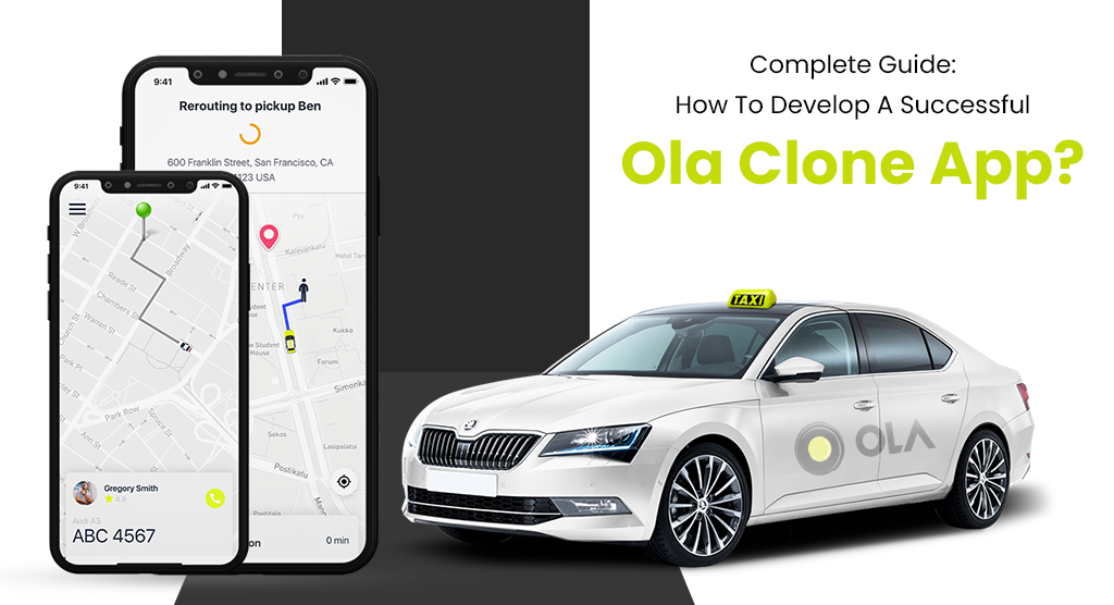 Complete Guide: How To Develop A Successful Ola Clone App?