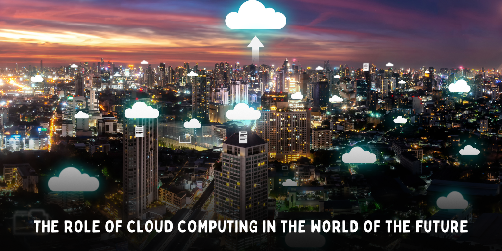 THE ROLE OF CLOUD COMPUTING IN THE WORLD OF THE FUTURE | by Magnimind ...