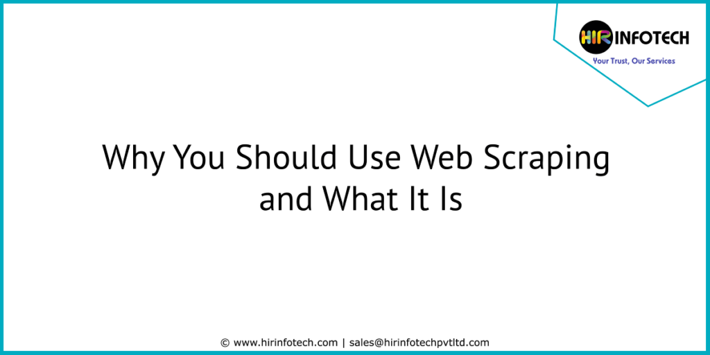 Why You Should Use Web Scraping and What It Is | by Hir Infotech | Hir ...