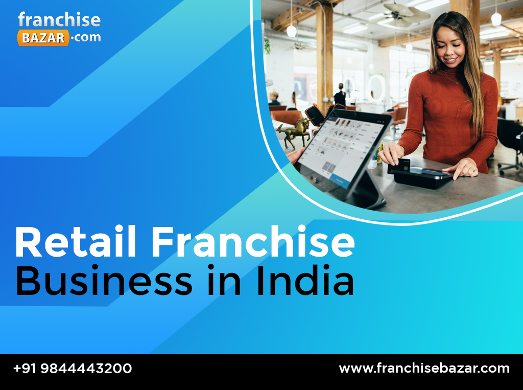 5-reasons-a-retail-franchise-business-in-india-is-even-more-important