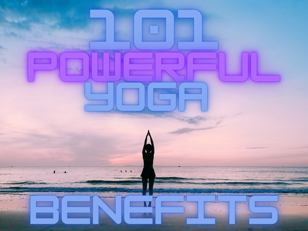 101 Powerful Yoga Benefits. Yoga is necessary in today’s world. by