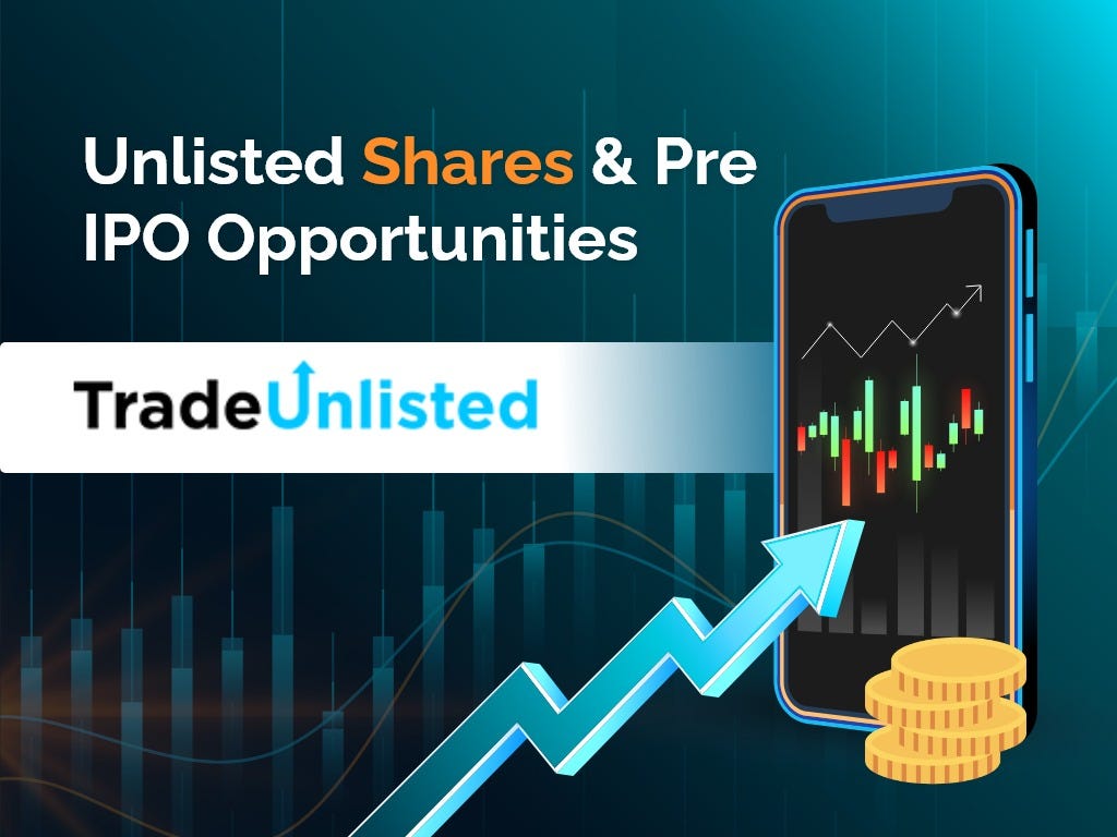 Complete Guide Understanding benefits of unlisted shares and how to invest in them by Trade