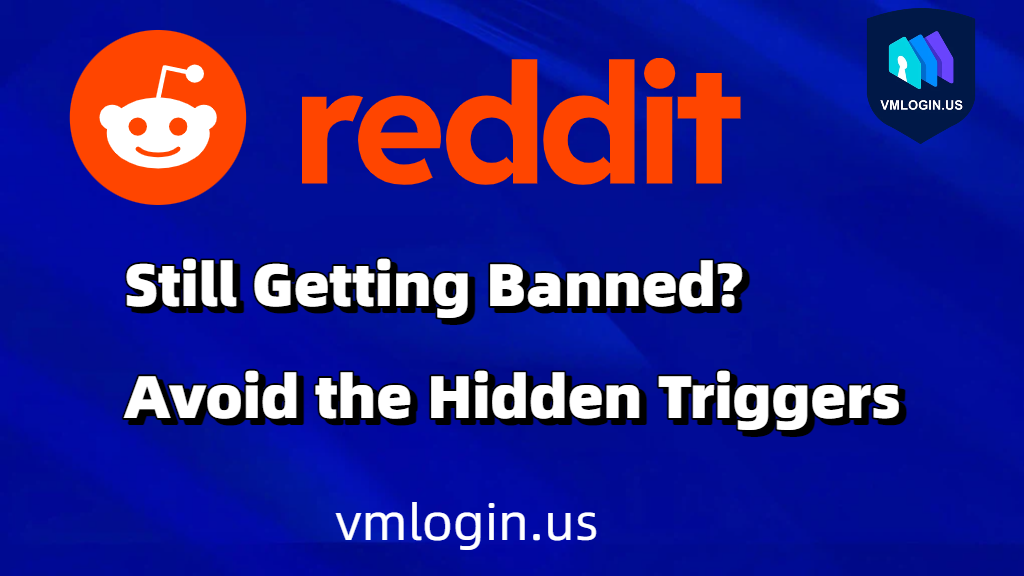 Reddit Multi-Account Fingerprint Risk Control: How to Build a Stable, Non-Banned Operating System