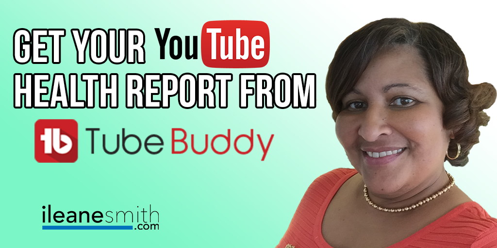 Get a Health Report for Your  Channel from TubeBuddy, by Ileane  Smith