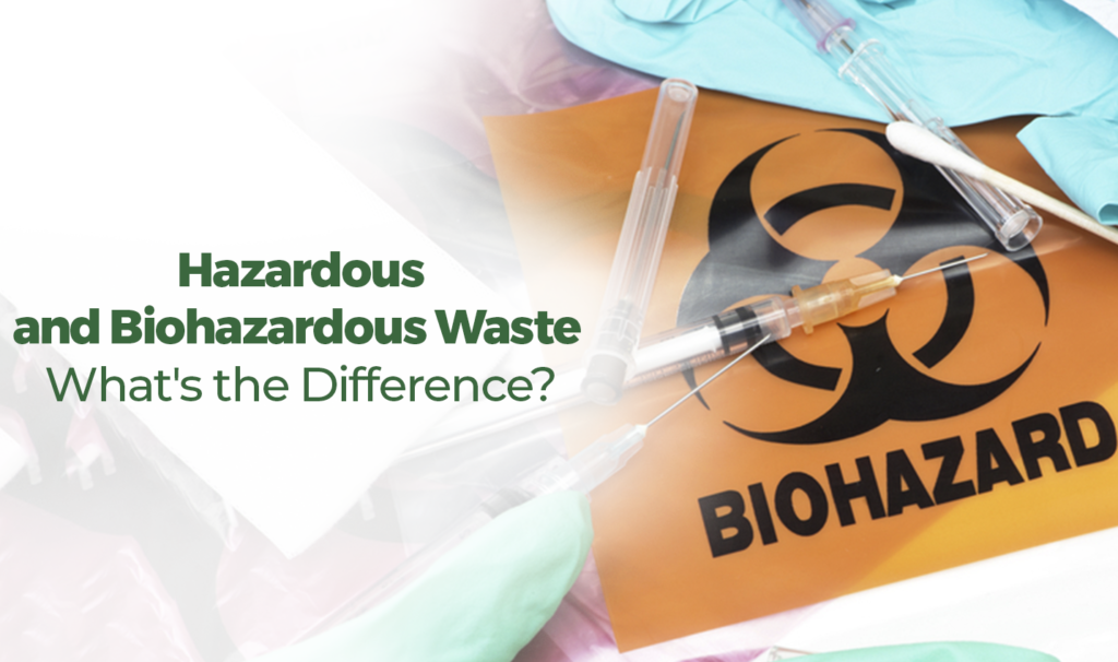 Hazardous and Biohazardous WasteWhat’s the Difference Hazardous and
