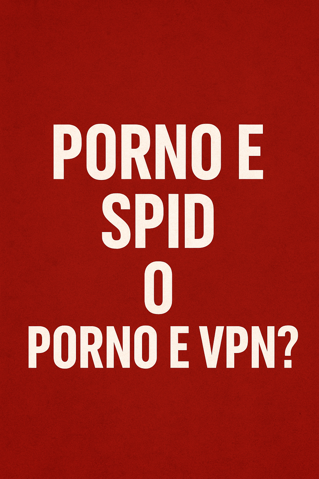 Porno e Spid o Porno e VPN?