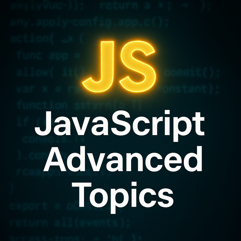 🧠 JavaScript Advanced Topics — Beyond the Syntax: Mastering the ...