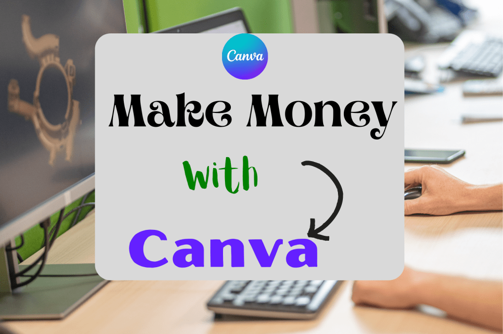 9 Ways To Make Money With Canva — You Don’t Know Three of Them Medium