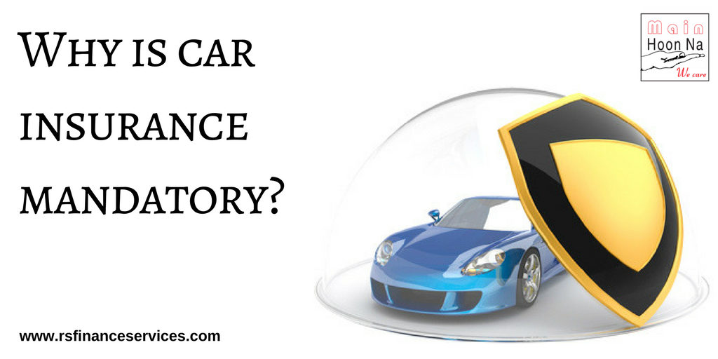 Why is car insurance mandatory?. Taking car insurance is mandatory in