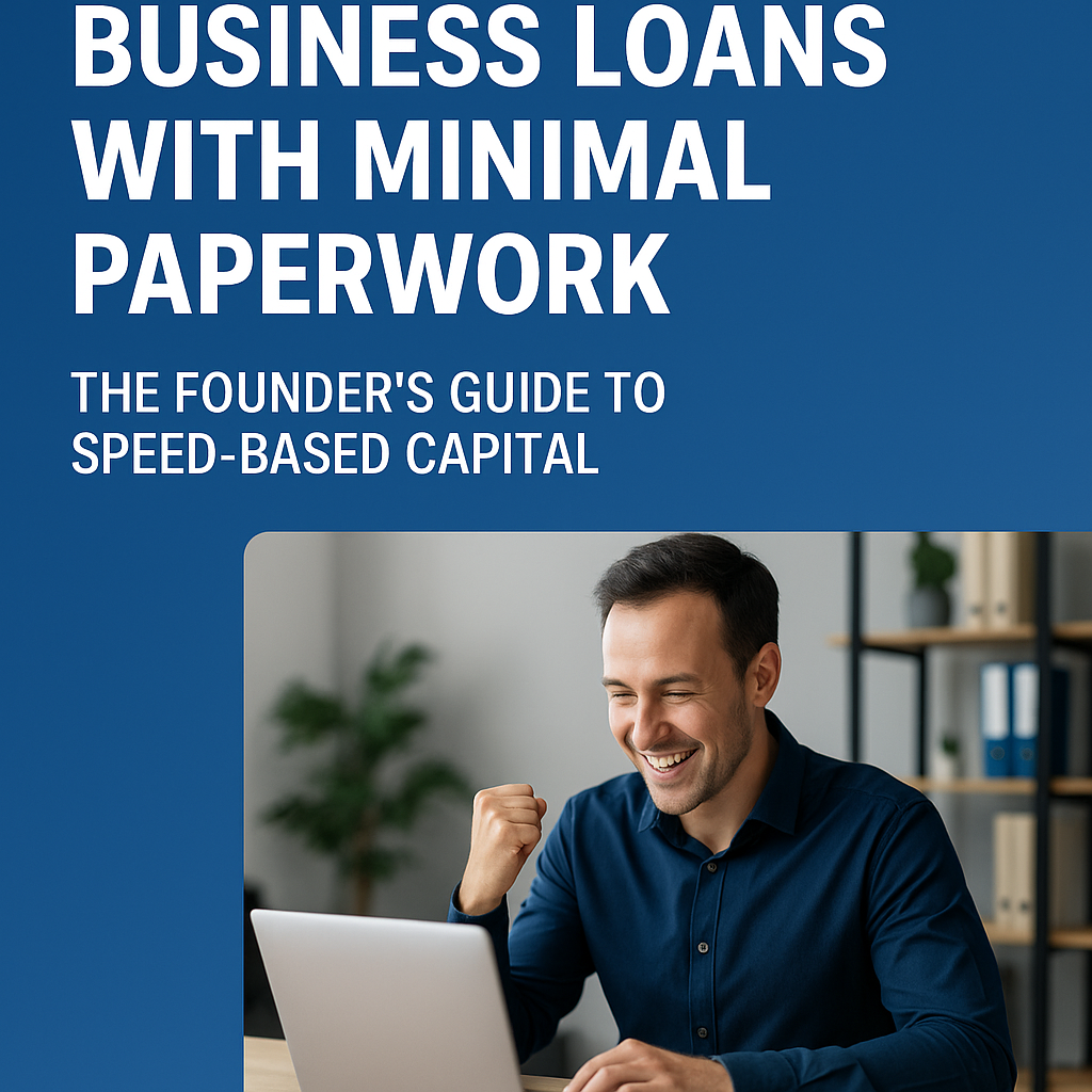 Fast Business Loans with Minimal Paperwork — The Founder’s Shortcut to ...